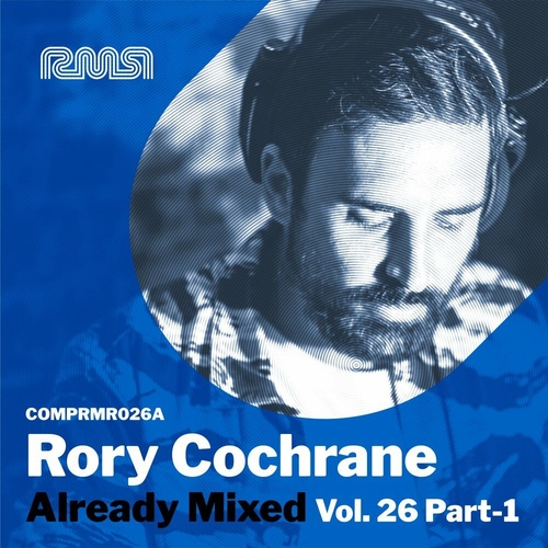 VA - Already Mixed Vol. 26 - Pt. 1 (Compiled & Mixed By Rory Cochrane) [COMPRMR026A]